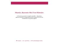 Mamie, Raconte-Moi Ton Histoire: Le livre de souvenirs à remplir ensemble - Questions, espaces d'écriture et pages photos pour capturer ta vie et la transmettre à tes petits-enfants
