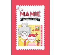 Mamie, raconte-moi ton histoire: Livre à compléter - journal de souvenirs de vie à transmettre aux petits-enfants - idée cadeau pour la fête des grands-mères, un anniversaire ou toute autre occasion