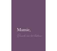 Mamie, raconte moi ton histoire: Livre à compléter pour partager tes souvenirs et transmettre ton héritage - Journal intime guidé, idée cadeau ... Fête des Grands-Mères, Noël ou anniversaire