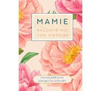 Mamie raconte moi ton histoire: livre cadeau pour mamie. Livre à remplir pour raconter ses mémoires ses souvenirs et sa vie