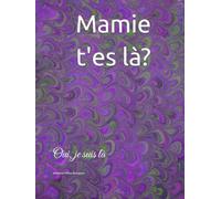 Mamie t'es là?: Oui, je suis là