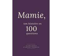 Mamie, ton histoire en 100 questions