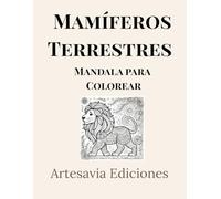 Mamíferos Terrestres Mandala para Colorear: 81 animales ilustrados en estilo mandala con textos educativos y guía de color - Ideal para niños, adultos y amantes del arte natural