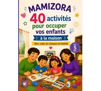MAMIZORA 40 activités pour occuper vos enfants à la maison: Rire, créer et s'amuser en famille