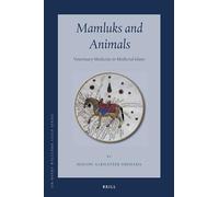 Mamluks and Animals: Veterinary Medicine in Medieval Islam: 11 (Sir Henry Wellcome Asian Series, 11)
