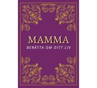 Mamma, berätta om ditt liv: En personlig fyll i-bok | Ge bort den och få den tillbaka fylld med personliga berättelser | 130 guidade frågor | Den perfekta presenten till Mors dag, födelsedag eller jul