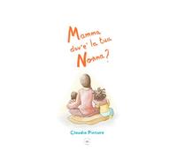 Mamma dov’é la tua nonna?: Una storia per parlare della morte ai bambini e alle bambine (Parliamone Insieme)