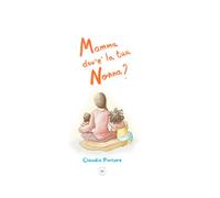 Mamma dov’é la tua nonna?: Una storia per parlare della morte ai bambini e alle bambine (Parliamone Insieme)