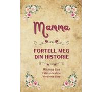 Mamma fortell meg din historie: Minnebok for mamma | Personlig gavebok å fylle ut og dele livshistorier | Perfekt gave til morsdag, bursdag eller jul