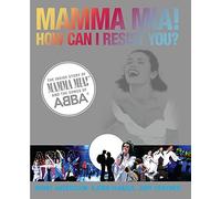 MAMMA MIA! HOW CAN I RESIST YOU? THE INSIDE STORY OF MAMMA MIA! AND THE SONGS OF ABBA