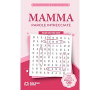 MAMMA - Parole Intrecciate: 100 Puzzle Solo con la parola MAMMA. Un regalo originale da offrire alla migliore MAMMA del mondo.
