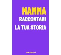 Mamma, raccontami la tua storia