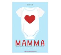 MAMMA: Versione Bimbo - Manuale COMPLETO sulla Gravidanza. Post-Parto e Maternità. Come sopravvivere ai consigli non richiesti. DIARIO DELLA GRAVIDANZA INCLUSO!