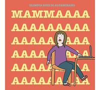 Mammaaaa: La mia parola preferita è mamma