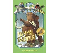 Mammal Takeover! (Earth Before Us #3) : Journey through the Cenozoic Era