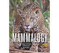 Mammalogy : Adaptation, Diversity, Ecology