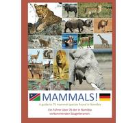 Mammals!: A guide to 75 mammal species found in Namibia. (Namibia Booklets)