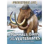 Mammals, Birds and other Vertebrates (Prehistoric Life)