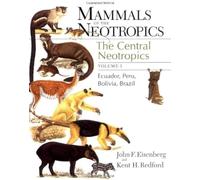 Mammals of the Neotropics V 3 - The Central Neotropics - Ecuador, Peru, Bolivia, Brazil: Ecuador, Bolivia, Brazil (Emersion: Emergent Village resources for communities of faith)