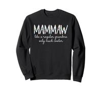 Mammaw Like A Regular Grandma Only Much Cooler Mam-Maw Sweatshirt