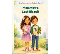Mammaw's Last Biscuit: A Story About the Love That Shows Up Without Words (Life Lessons with Sadie & Sammy Story)