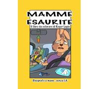 Mamme Esaurite: Il coloring book perfetto per far rilassare una mamma esaurita
