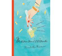 Mammissima: Family Cooking from a Modern Italian Mamma