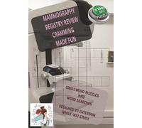 MAMMOGRAPHY REGISTRY REVIEW CRAMMING MADE FUN: Crossword and word search puzzles for Mammography Registry Review, 6x9 inches, 125 pages 50+ puzzles. ... (Cramming Made Fun, Word Search Review Books)