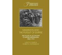 Mammon and the Pursuit of Empire: The Political Economy of British Imperialism, 1860-1912 (Interdisciplinary Perspectives on Modern History)