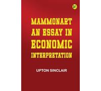 Mammonart An essay in economic interpretation (Edition1st Edition)