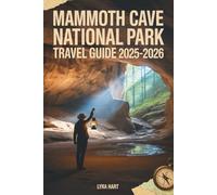 Mammoth Cave National Park Travel Guide 2025-2026: Explore Mysterious Underground Worlds, Scenic Trails, and Hidden Wonders Beneath Kentucky’s Rolling Hills