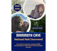 Mammoth Cave National Park Uncovered: Your Complete Companion to Exploring Wildlife, Featuring Maps, and Visitor Tips for a Safe and Enjoyable Adventure.