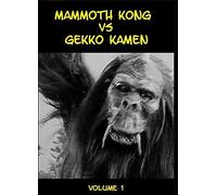 Mammoth Kong Vs. Gekko Kamen - The Monster Mightier Than King Kong Or Godzilla ! Japanese Language With English Subtitles