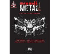 Mammoth Metal Guitar Tab Anthology : The World's Loudest Songbook Featuring 45 Headbanging Songs