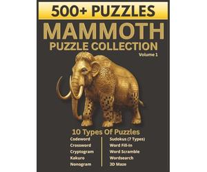Mammoth Puzzle Collection Volume 1: 500+ Puzzles for Adults: 10 Types Including 7 Sudoku Variations, Crosswords, Wordsearches, Kakuro, and 3D Mazes