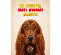 Mammy 25th Birthday Card (Funny Surprised Irish Red Setter Dog)