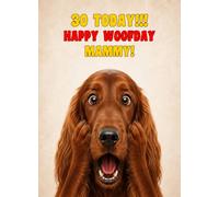 Mammy 30th Birthday Card (Funny Surprised Irish Red Setter Dog)