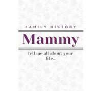 Mammy, Tell me all about your life...: A simple large print guided journal to record a life story of treasured memories.