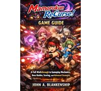 Mamorukun ReCurse! Game Guide: A Full Walkthrough to Gameplay Mechanics, Boss Battles, Scoring, and Advanced Strategies