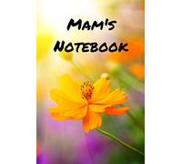 Mam's Notebook: 120 page lined, Easily keep track of your day to day life make note don't forget anything