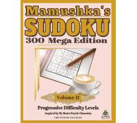 Mamushka’s Sudoku: 300 Mega Edition Volume 2: Fun and relaxing progressive puzzles with brain warm-ups, stretchers, and buster levels to unwind and challenge your mind (Mamushka's Sudoku Collection)