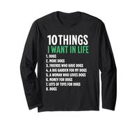 Man, 10 Things I Want In My Life Dogs More Dogs Long Sleeve T-Shirt