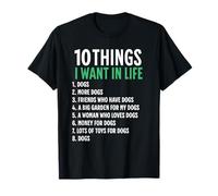 Man, 10 Things I Want In My Life Dogs More Dogs T-Shirt