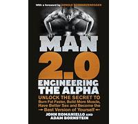 Man 2.0: Engineering the Alpha: Unlock the Secret to Burn Fat Faster, Build More Muscle, Have Better Sex and Become the Best Version of Yourself by Bornstein, Adam, Romaniello, John (April 18, 2013) Paperback