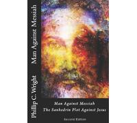 Man Against Messiah: The Sanhedrin Plot Against Jesus