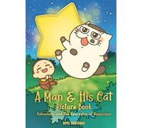 Man and His Cat Picture Book, A: Fukumaru and the Spaceship of Happiness (A Man and His Cat)
