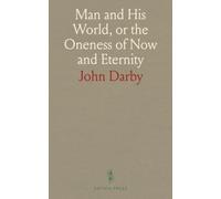 Man and His World, or the Oneness of Now and Eternity: A Series of Imaginary Discourses Between Socrates and Protagoras