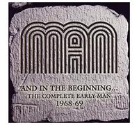 Man - And In The Beginning - The Complete Early Man 1968-69