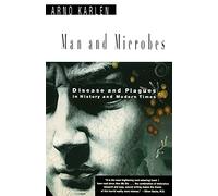 Man and Microbes: Disease and Plagues in History and Modern Times