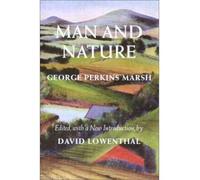 [Man and Nature: Or, Physical Geography as Modified by Human Action (Weyerhaeuser Environmental Classics)] [By: Marsh, George Perkins] [April, 2003]